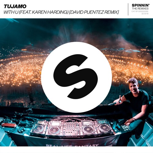 Stream TUJAMO – WITH U (feat. Karen Harding) [David Puentez Remix] [OUT  NOW] by Spinnin' Records | Listen online for free on SoundCloud