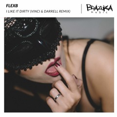 FlexB - I Like it Dirty (Vinci & Darrell Remix)