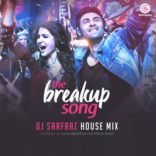Breakup Song Dance Mix - DJ Sarfraz