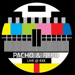 Pacho & Pepo Live @ EXE 23Feb19