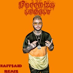 Farruko - Lonely (Naffsaid Remix)