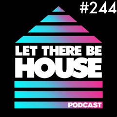 Let There Be House podcast with Glen Horsborough #244