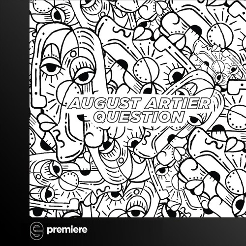 Premiere: August Artier - Question - Libe Vibe
