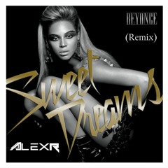 Beyonce - Sweet Dreams (AlexR Remix)