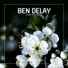 Ben Delay -  Love You More (Fort Arkansas Remix)