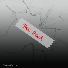She Bad