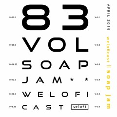 Weloficast vol.  83 w/ Soap Jam