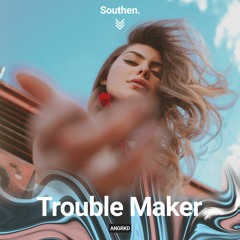 ANGRKD - Trouble Maker