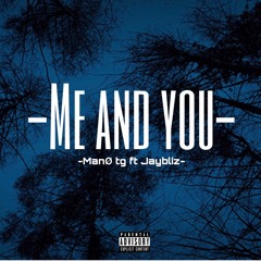 Me And You - Mano TG(Prod. Jaybliz)