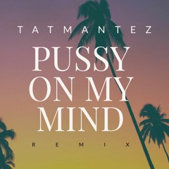 Pussy On My Mind (Murder On My Mind Remix)
