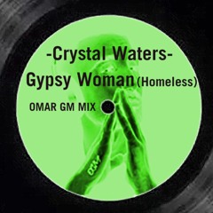 Crystal Waters - Gypsy Woman (OMAR GM Homeless MIX)
