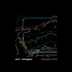 UMO - Hunnybee (Acid Port Remix)