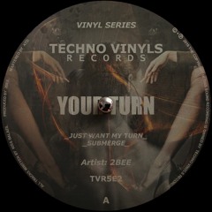 2bee - Just Want My Turn(Original Mix)[Techno Vinyls Records]