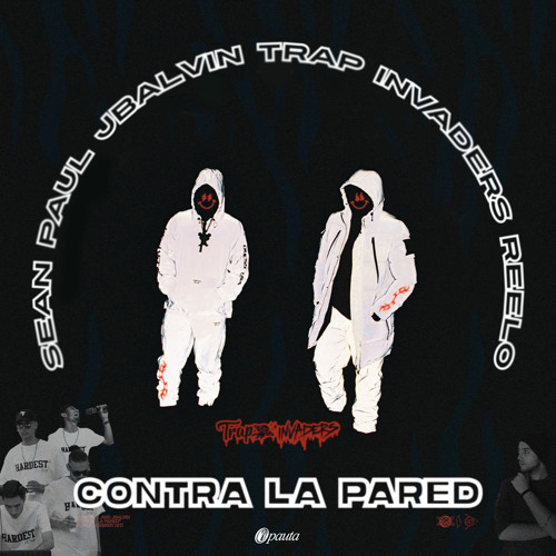 Sean Paul & J Balvin X Trap Invaders x Reelo - Contra La Pared (REMIX)