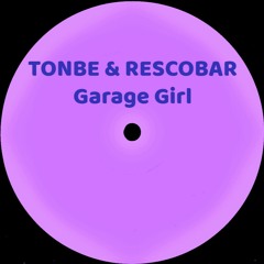 Tonbe & Rescobar - Garage Girl - Free Download