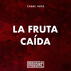Mousikē 59 | "La Fruta Caída" by Isaac Soto