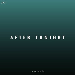 After Tonight (Prod. Aamir)