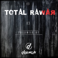Daemon presents: Total Raw #03