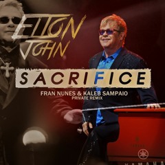 Elton Jonh - Sacrifice (Fran Nunes & Kaleb Sampaio Private Remix)FREE DOWNLOAD!