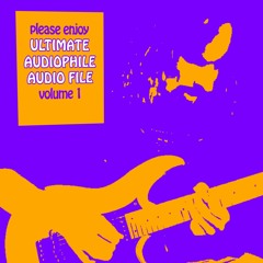 Ultimate Audiophile Audio File - Volume 1