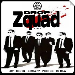 'DROPZQUAD PART 1' - DJ GAW.DECRYPT.PHENOM.SHOCK.LDT (OUT 22.04.19)