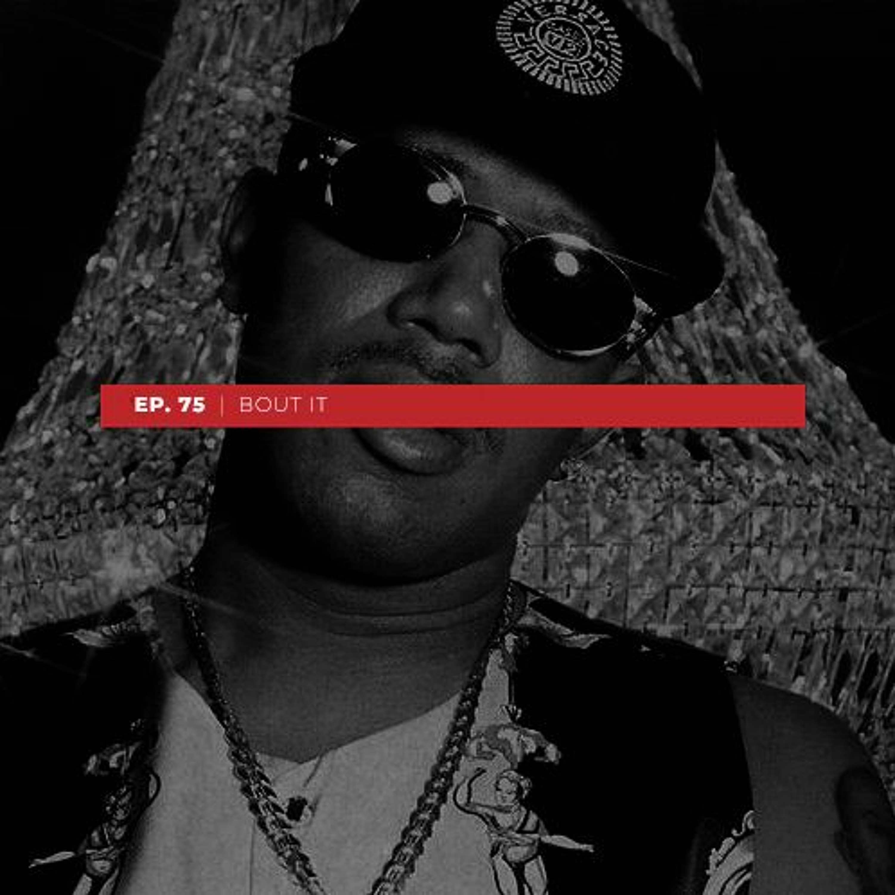 EP. 75 Bout It