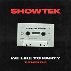 THE LØST TAPES - SHOWTEK - WE LIKE TO PARTY (THE LØST FLIP)