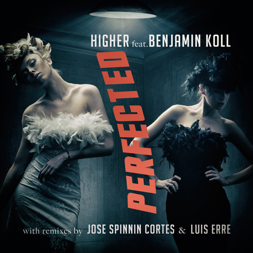 OUT NOW! Perfected - Higher (Luis Erre Bearlin Group Remix)