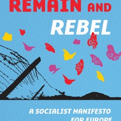 Remain and rebel: a socialist manifesto for Europe
