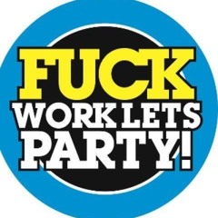 The Callsign - Fuck Work Lets Party (Techno & Tech House)