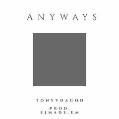 TonyVDagod x Anyways