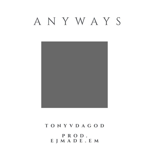 TonyVDagod x Anyways