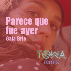 Galabrie - Parece Que Fue Ayer (DJ Towa Remix)