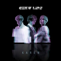 Chew Lips - Karen (Unofficial Young Hunting)