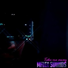 Mflex Sounds feat. Ghost Girl - Take Me Away
