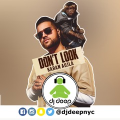 Dont Look (DJDeepNYC Remix) - Karan Aujla