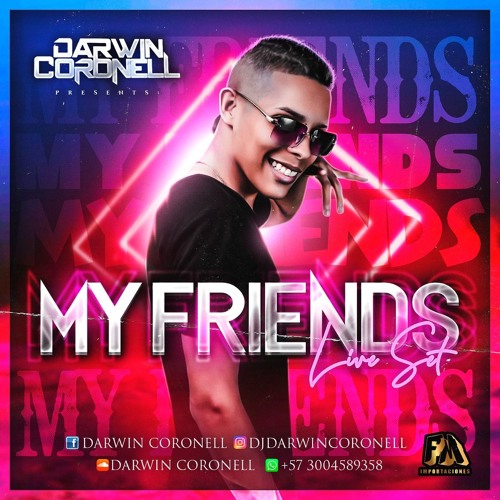 MY FRIENDS LIVE SET BY DARWIN CORONELL