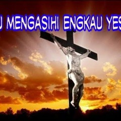 Aku Mengasihi Engkau Yesus