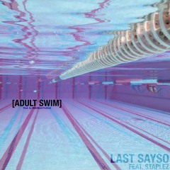 Last Sayso X Staplez - Adult Swim (Prod. By MilkiMadeTheBeat)