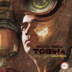 SURAJ Feat. Mandala - Tobina (Afro Pupo Remix)