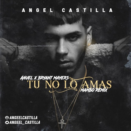 Listen to Anuel AA x Bryant Myers - Tu No Lo Amas [Mambo Remix Angel  Castilla private] by Angel Castilla Prod. in Angel Castilla Prod. playlist  online for free on SoundCloud