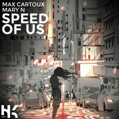 Max Cartoux - Speed Of Us (Ft. Mary N)