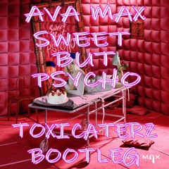 Ava Max - Sweet But Psycho (Toxicaterz Bootleg) FREE RELEASE