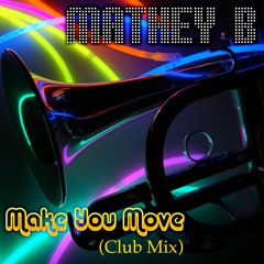 MATHEY B - Make You Move (Club Mix)