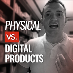 SFR 227: Physical Vs Digital Products...