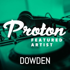 Dowden | Proton Radio Featured Artist | March 21st, 2019