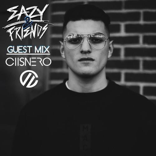 Eazy & Friends Radio Guest Mix - CIISNERO