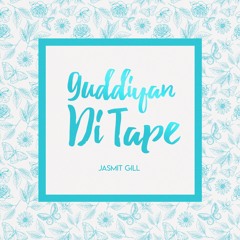 Guddiyan Di Tape | Jasmit Gill | Bhangra Mix | 2019