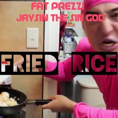 Fried Rice | Fat Prezzi Ft Jaysin The Sin God