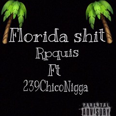 Florida shit by RPQUIS ft 239ChicoNigga